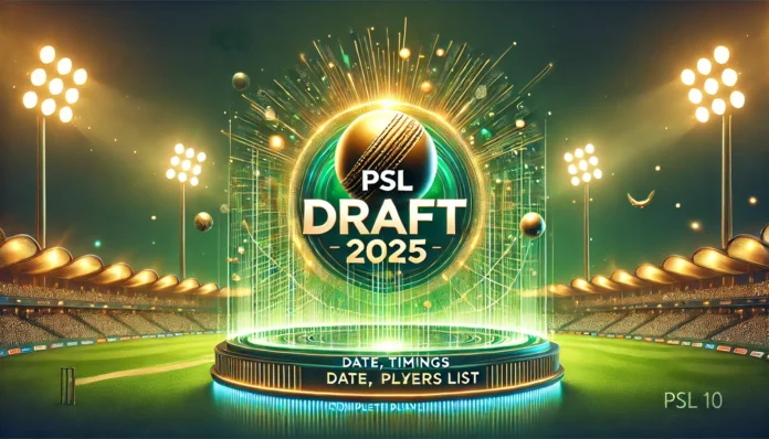 PSL 2025 Draft: Schedule Venue Live Streaming Pick Order & Retained Players List